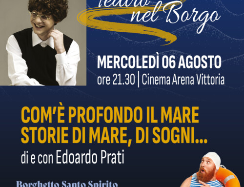 Teatro nel Borgo – Edoardo Prati in “Come è profondo il mare” – Arena Cinema Vittoria – mercoledì 6 agosto 2025
