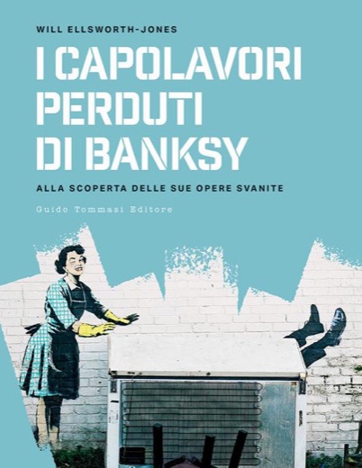 I capolavori perduti di Banksy